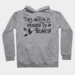 Bunco Halloween This Witch is Headed to Bunco Hoodie